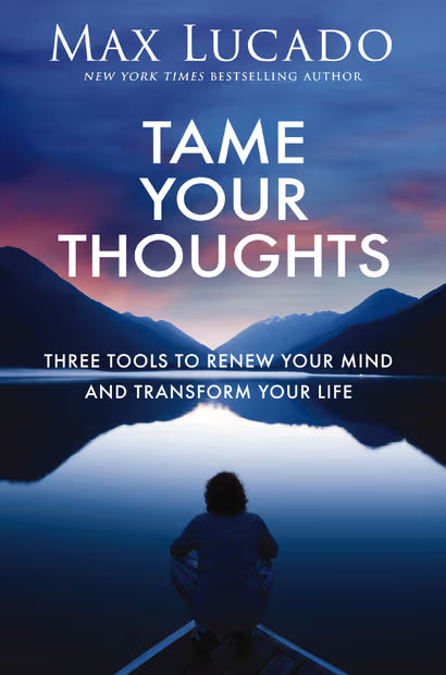 9781400256235 Tame Your Thoughts Three Tools to Renew Your Mind and Transform Your Life by Max Lucado 0