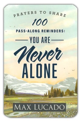 9798886025293 100 Pass-Along Reminders: You are Never Alone By: Max Lucado Prayers to Share 0