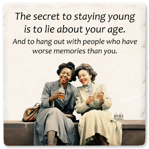 The Secret To Staying Young Coaster
