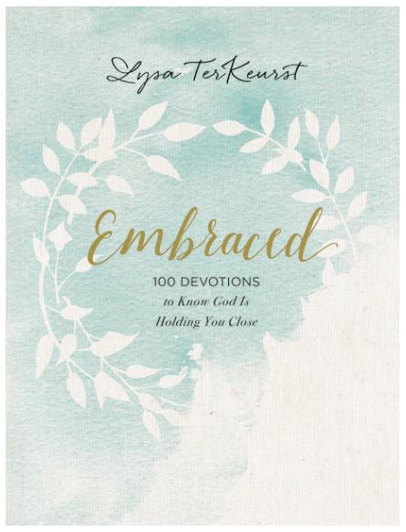 Embraced: 100 Devotions to Know God Is Holding You Close