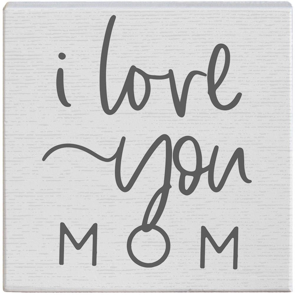 I Love You Mom Wooden Sign