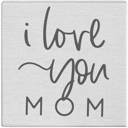 I Love You Mom Wooden Sign