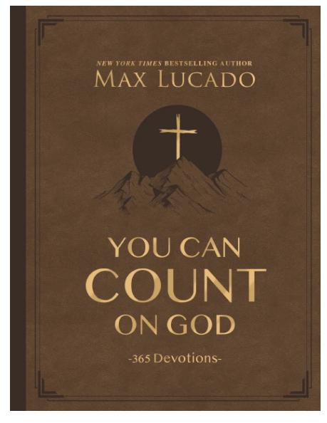 You Can Count on God: 365 Devotions by Max Lucado