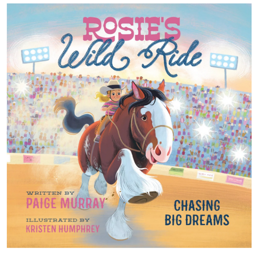 Rosie's Wild Ride: Chasing Big Rodeo Dreams