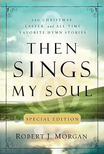 9780785231820 Harper Collins Then Sings My Soul Robert J. Morgan