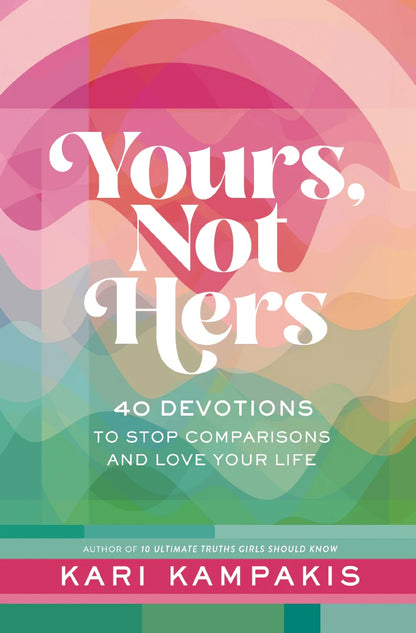 9781400249213 Harper Collins Yours Not Hers 40 Devotions to Stop Comparisons and Love Your Life