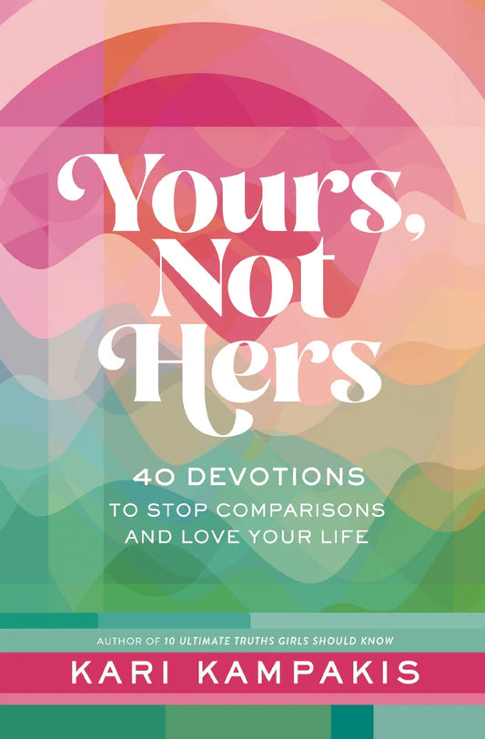 9781400249213 Harper Collins Yours Not Hers 40 Devotions to Stop Comparisons and Love Your Life