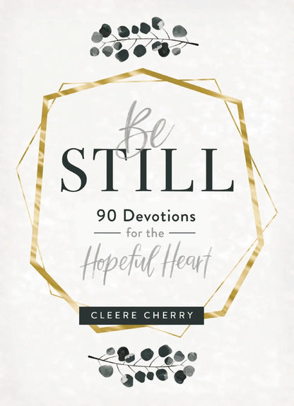 9781684086238 Be Still 90 Devotions for the Hopeful Heart (A 90-Day Devotional to Rest in God's Presence) 0