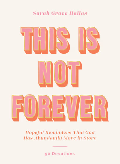 9780310464297 This Is Not Forever: Hopeful Reminders That God Has Abundantly More in Store 90 Devotions Book 0