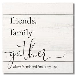 Friends Family Gather Pallet Sign - 12"x12"