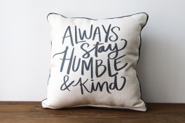 Always Stay Humble & Kind Pillow