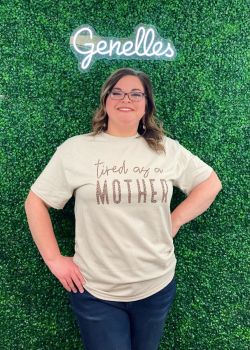 Tired As A Mother Tee - Sand