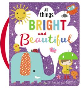 All Things Bright & Beautiful Book