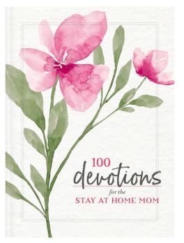 100 Devotions For The Stay-At-Home Mom