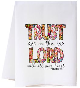 Trust In The Lord With All Your Heart Flour Sack Towel