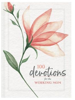 100 Devotions For The Working Mom